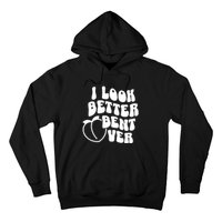 I Look Better Bent Over Hoodie