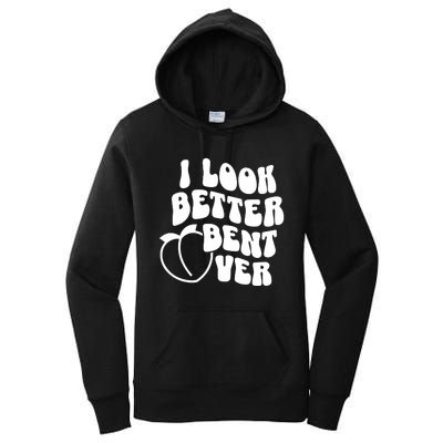 I Look Better Bent Over Women's Pullover Hoodie