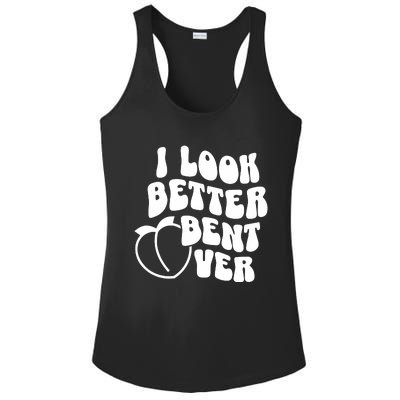 I Look Better Bent Over Ladies PosiCharge Competitor Racerback Tank