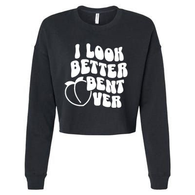 I Look Better Bent Over Cropped Pullover Crew