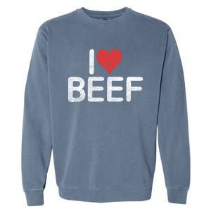 I Love Beef Gift Garment-Dyed Sweatshirt