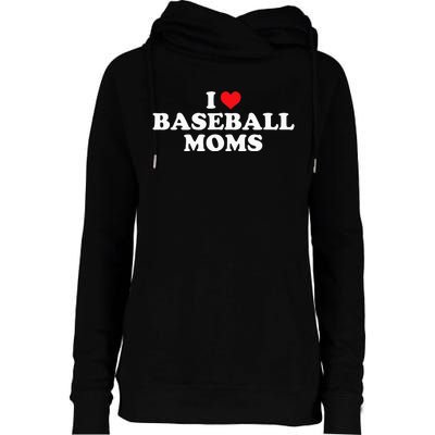 I Love Baseball Moms Funny Design Womens Funnel Neck Pullover Hood