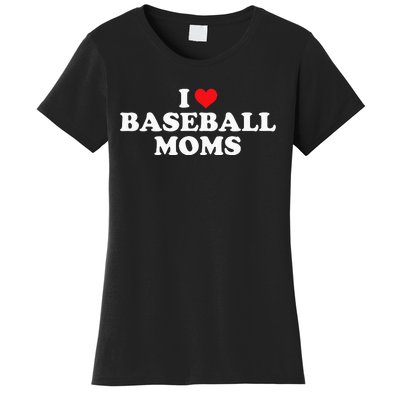 I Love Baseball Moms Funny Design Women's T-Shirt