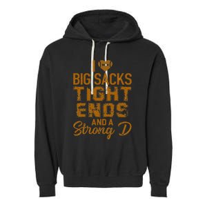 I Love Big Sacks Tight Ends And A Strong D Funny Football Garment-Dyed Fleece Hoodie