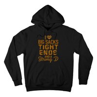 I Love Big Sacks Tight Ends And A Strong D Funny Football Hoodie