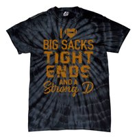 I Love Big Sacks Tight Ends And A Strong D Funny Football Tie-Dye T-Shirt