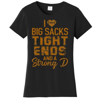 I Love Big Sacks Tight Ends And A Strong D Funny Football Women's T-Shirt