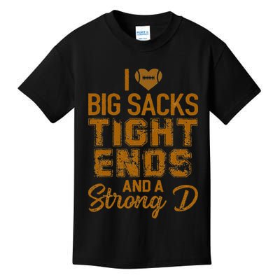 I Love Big Sacks Tight Ends And A Strong D Funny Football Kids T-Shirt