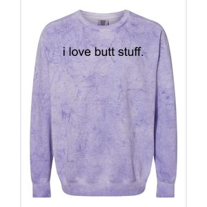 I Love Butt Stuff Funny Ass Sex Anal Funny Colorblast Crewneck Sweatshirt