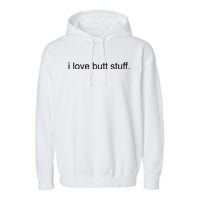 I Love Butt Stuff Funny Ass Sex Anal Funny Garment-Dyed Fleece Hoodie