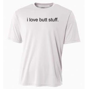 I Love Butt Stuff Funny Ass Sex Anal Funny Cooling Performance Crew T-Shirt