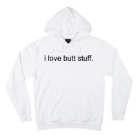 I Love Butt Stuff Funny Ass Sex Anal Funny Hoodie