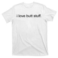 I Love Butt Stuff Funny Ass Sex Anal Funny T-Shirt