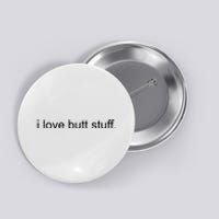 I Love Butt Stuff Funny Ass Sex Anal Funny Button