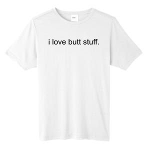 I Love Butt Stuff Funny Ass Sex Anal Funny Tall Fusion ChromaSoft Performance T-Shirt