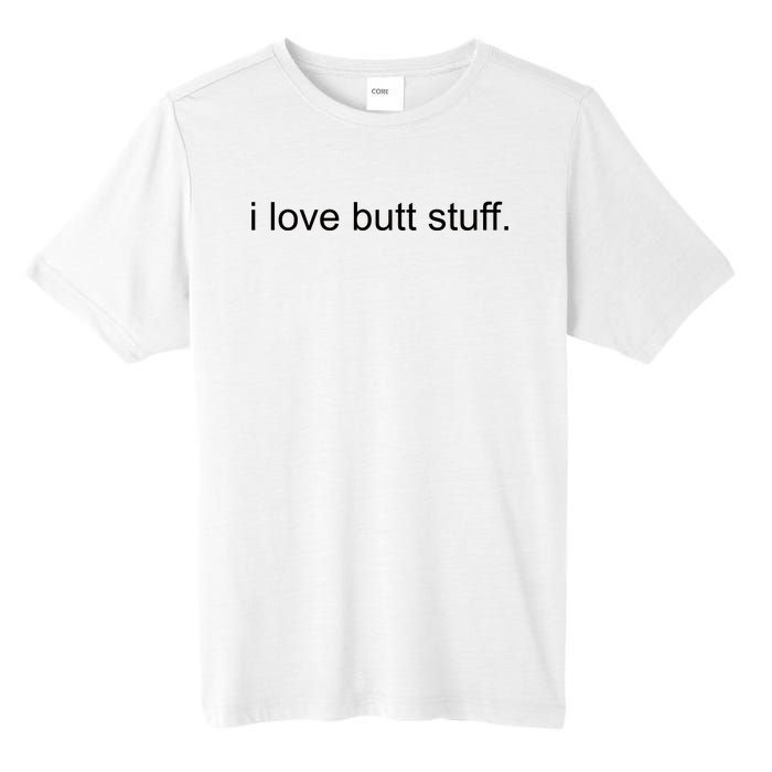 I Love Butt Stuff Funny Ass Sex Anal Funny Tall Fusion ChromaSoft Performance T-Shirt