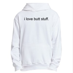 I Love Butt Stuff Funny Ass Sex Anal Funny Urban Pullover Hoodie