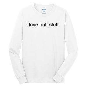 I Love Butt Stuff Funny Ass Sex Anal Funny Tall Long Sleeve T-Shirt