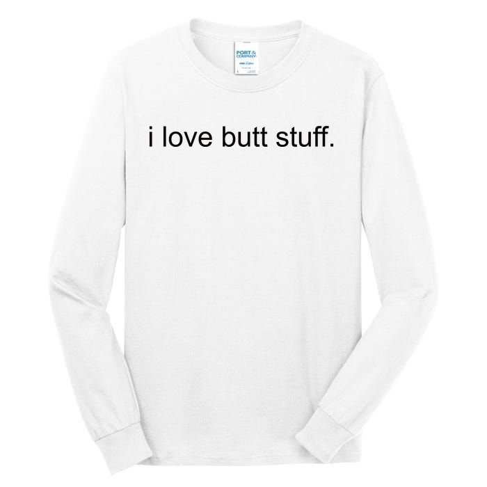 I Love Butt Stuff Funny Ass Sex Anal Funny Tall Long Sleeve T-Shirt