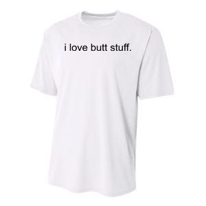 I Love Butt Stuff Funny Ass Sex Anal Funny Performance Sprint T-Shirt