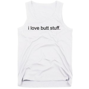 I Love Butt Stuff Funny Ass Sex Anal Funny Tank Top