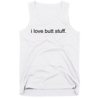 I Love Butt Stuff Funny Ass Sex Anal Funny Tank Top