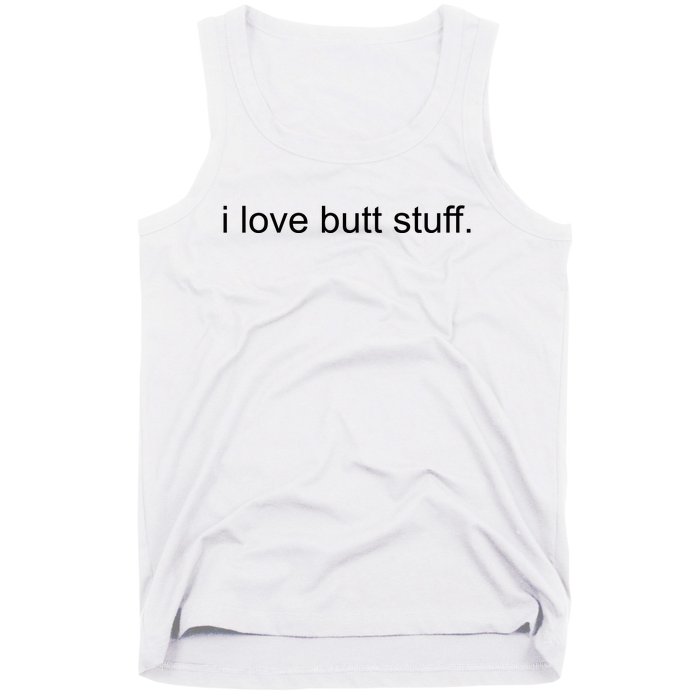 I Love Butt Stuff Funny Ass Sex Anal Funny Tank Top