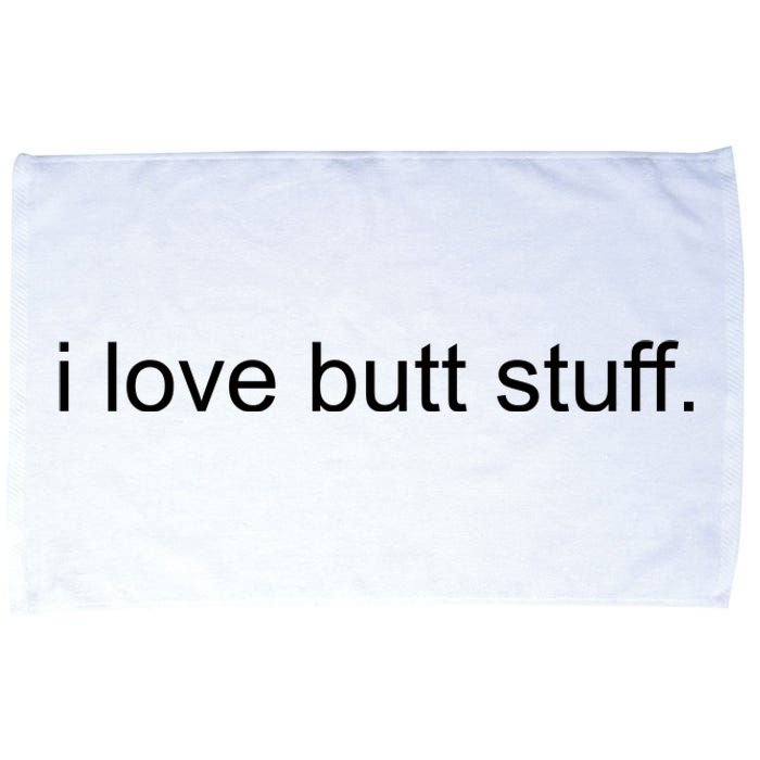 I Love Butt Stuff Funny Ass Sex Anal Funny Microfiber Hand Towel