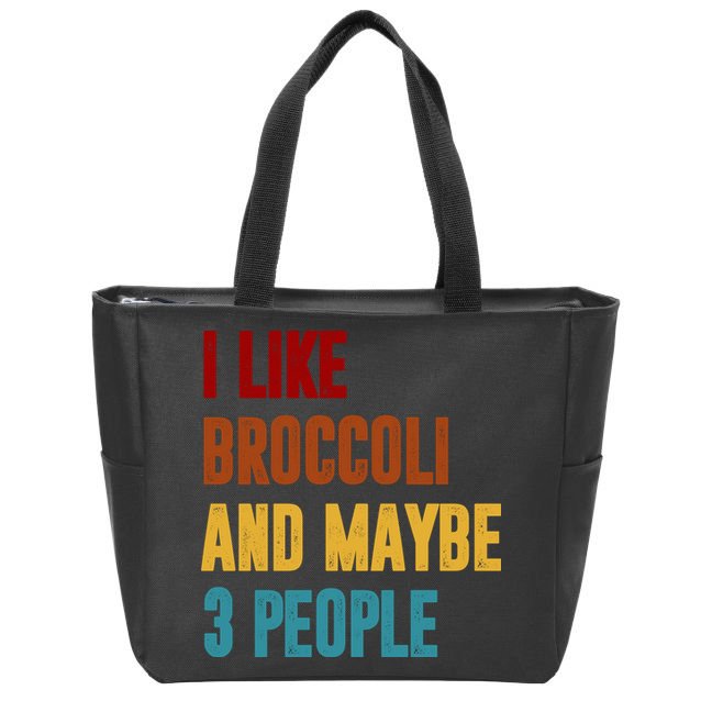 I Like Broccoli And Maybe 3 People Funny Zip Tote Bag