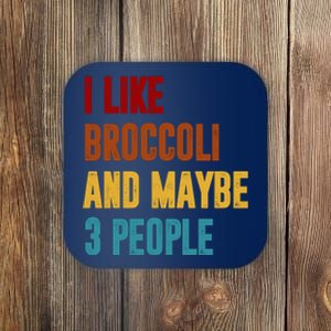 I Like Broccoli And Maybe 3 People Funny Coaster