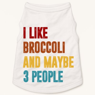 I Like Broccoli And Maybe 3 People Funny Doggie Tank
