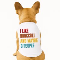 I Like Broccoli And Maybe 3 People Funny Doggie Tank