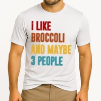 I Like Broccoli And Maybe 3 People Funny Cooling Performance Crew T-Shirt