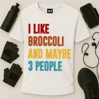 I Like Broccoli And Maybe 3 People Funny Cooling Performance Crew T-Shirt