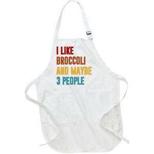 I Like Broccoli And Maybe 3 People Funny Full-Length Apron With Pockets