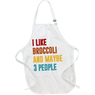 I Like Broccoli And Maybe 3 People Funny Full-Length Apron With Pockets