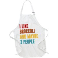 I Like Broccoli And Maybe 3 People Funny Apron