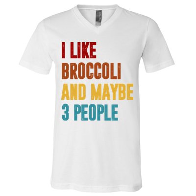 I Like Broccoli And Maybe 3 People Funny V-Neck T-Shirt