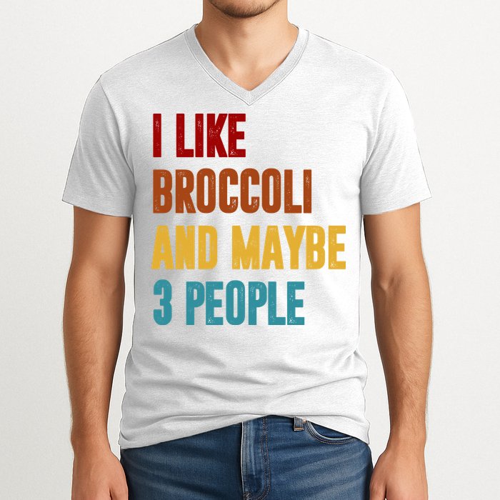 I Like Broccoli And Maybe 3 People Funny V-Neck T-Shirt