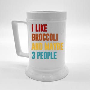 I Like Broccoli And Maybe 3 People Funny Beer Stein