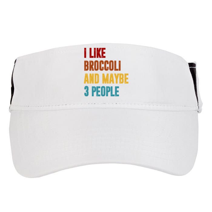 I Like Broccoli And Maybe 3 People Funny Adult Drive Performance Visor