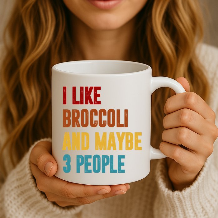 I Like Broccoli And Maybe 3 People Funny Mug
