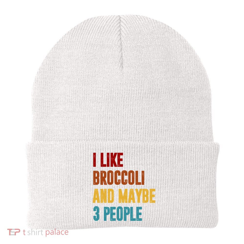 I Like Broccoli And Maybe 3 People Funny Beanie