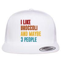 I Like Broccoli And Maybe 3 People Funny Flatbill Hat