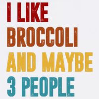 I Like Broccoli And Maybe 3 People Funny Flatbill Hat