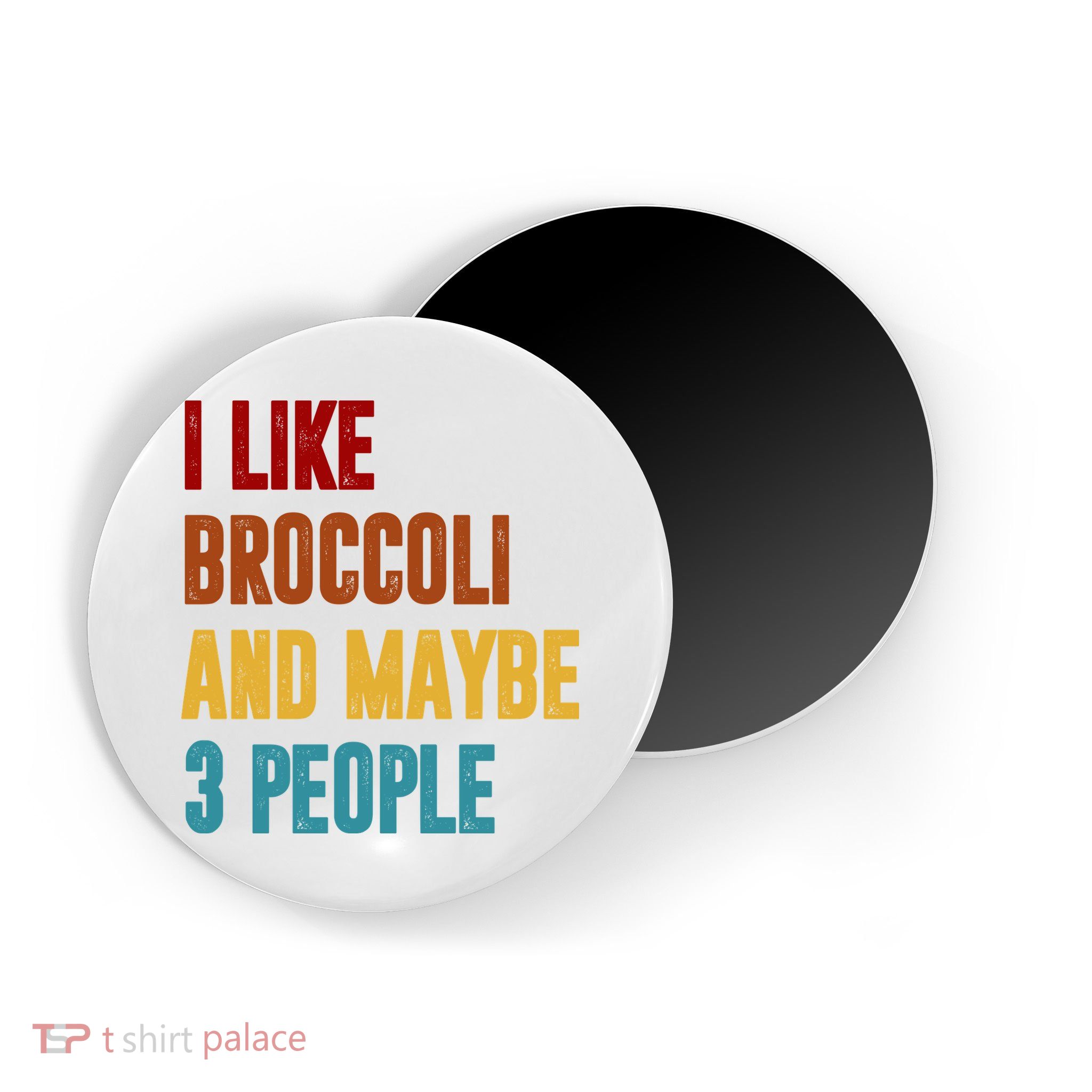 I Like Broccoli And Maybe 3 People Funny Magnet