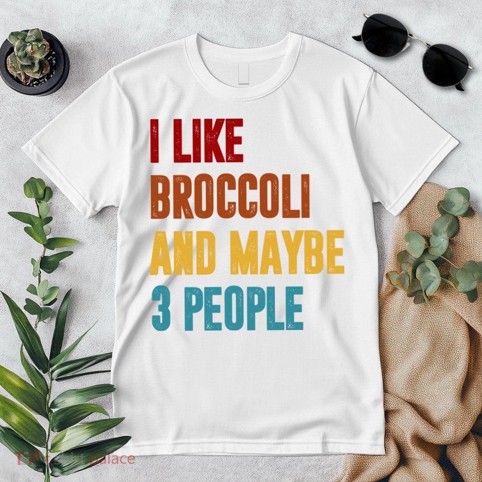 I Like Broccoli And Maybe 3 People Funny Premium T-Shirt