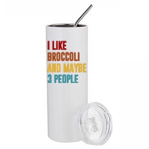 I Like Broccoli And Maybe 3 People Funny Stainless Steel Tumbler