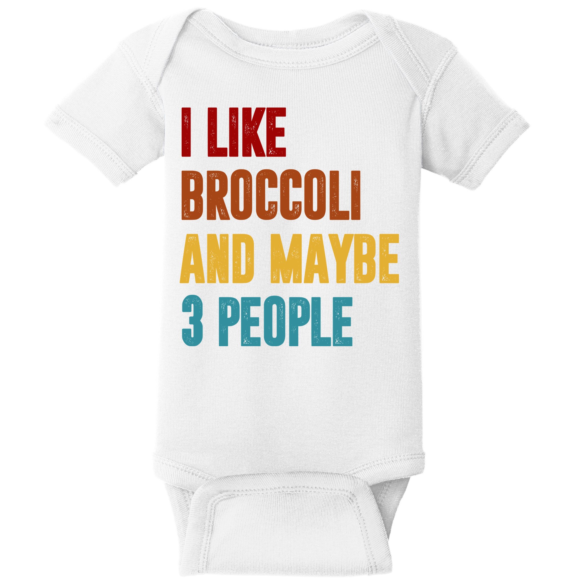 I Like Broccoli And Maybe 3 People Funny Baby Bodysuit