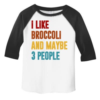 I Like Broccoli And Maybe 3 People Funny Toddler Fine Jersey T-Shirt